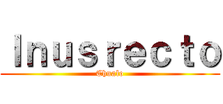 Ｉｎｕｓｒｅｃｔｏ (Chualo)