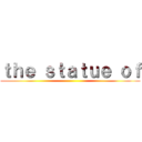 ｔｈｅ ｓｔａｔｕｅ ｏｆ ()