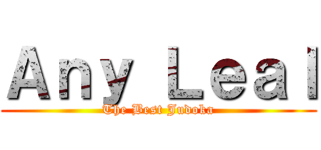 Ａｎｙ Ｌｅａｌ (The Best Judoka)