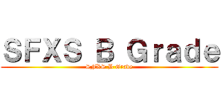ＳＦＸＳ Ｂ Ｇｒａｄｅ (SFXS B Grade)