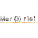 Ｍｅｒ（Ｑ）ｒｉｅｌ  ()