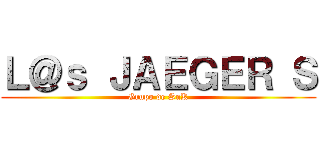 Ｌ＠ｓ ＪＡＥＧＥＲ Ｓ (Grupo de SnK)