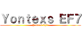 Ｙｏｎｔｅｘｓ ＥＦ７ (Yontexs EF7)