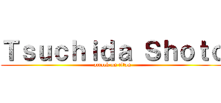 Ｔｓｕｃｈｉｄａ Ｓｈｏｔｏ (attack on titan)