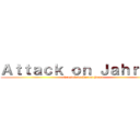 Ａｔｔａｃｋ ｏｎ Ｊａｈｒｅｉｎ (Created by Kerem Sama)