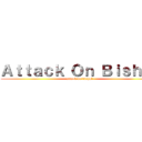 Ａｔｔａｃｋ Ｏｎ Ｂｉｓｈａｌ (attack on bishal)