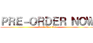 ＰＲＥ－ＯＲＤＥＲ ＮＯＷ (Don't Miss Out)