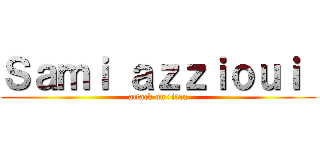 Ｓａｍｉ ａｚｚｉｏｕｉ  (attack on titan)