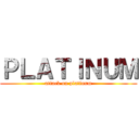 ＰＬＡＴＩＮＵＭ (attack on platinum)