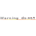 Ｗａｒｎｉｎｇ   ｄｏ ｎｏｔ ｂｏｋｅ ｉｎ (do not boke in )