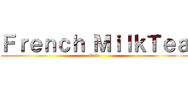 Ｆｒｅｎｃｈ ＭｉｌｋＴｅａ (Cafe)