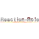 Ｒｅａｃｔｉｏｎ－Ｒｏｌｅ ( Shingeki no Kyojin)