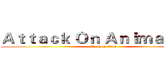 Ａｔｔａｃｋ Ｏｎ Ａｎｉｍａｔｉｏｎ (attack on titan)