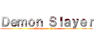 Ｄｅｍｏｎ Ｓｌａｙｅｒ (Kimetsu no Yaiba)