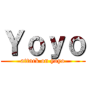 Ｙｏｙｏ (attack on yoyo)
