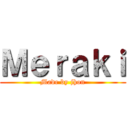 Ｍｅｒａｋｉ (Made by jhon)