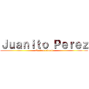 Ｊｕａｎｉｔｏ Ｐｅｒｅｚ (El titan colosal)