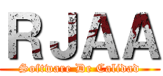 ＲＪＡＡ (Software De Calidad)