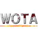 ＷＯＴＡ (by possiblymaj)