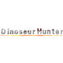 Ｄｉｎｏｓａｕｒ Ｈｕｎｔｅｒ (Ready to adventure)