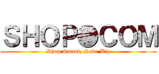 ＳＨＯＰ●ＣＯＭ (Shop Smart, Save Big)