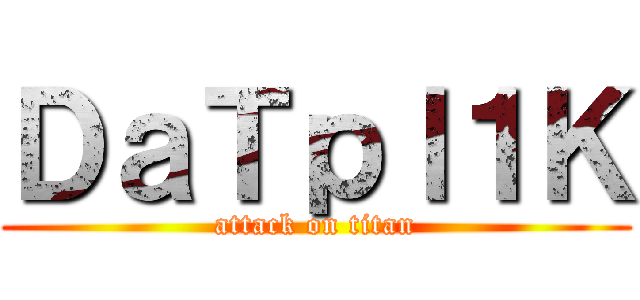 ＤａＴｐｌ１Ｋ (attack on titan)