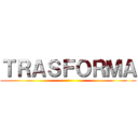 ＴＲＡＳＦＯＲＭＡ ()