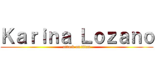 Ｋａｒｉｎａ Ｌｏｚａｎｏ (attack on titan)