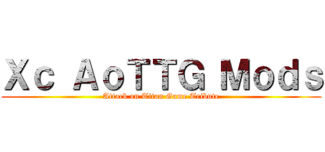 Ｘｃ ＡｏＴＴＧ Ｍｏｄｓ (Attack on Titan Game Tribute)