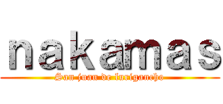 ｎａｋａｍａｓ (San juan de lurigancho)