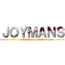 ＪＯＹＭＡＮＳ (attack of joymans)