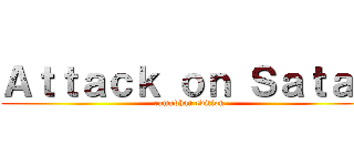 Ａｔｔａｃｋ ｏｎ Ｓａｔａｎ (ramadhan edition)