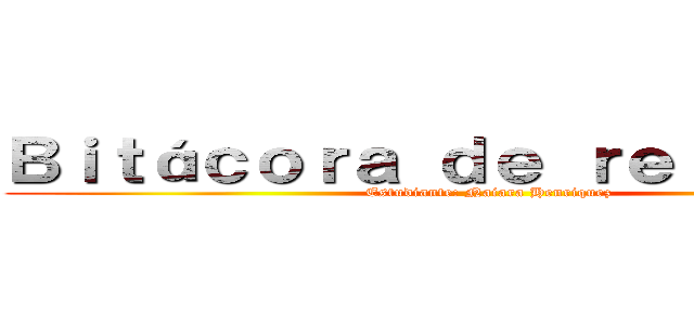 Ｂｉｔáｃｏｒａ ｄｅ ｒｅｌｉｇｉóｎ  (Estudiante: Naiara Henriquez)