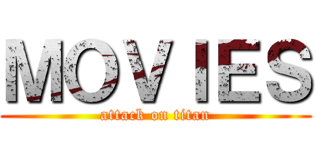 ＭＯＶＩＥＳ (attack on titan)