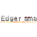 Ｅｄｇａｒ ａｍａ (el anime)