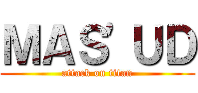 ＭＡＳ'ＵＤ (attack on titan)