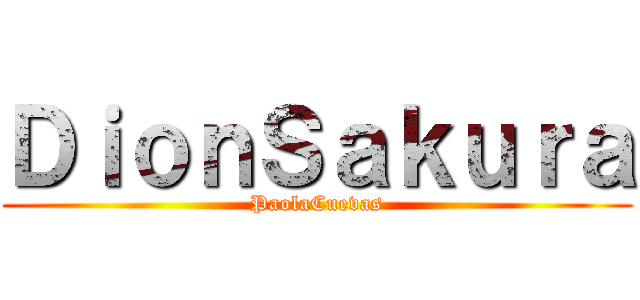 ＤｉｏｎＳａｋｕｒａ (PaolaCuevas)