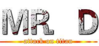 ＭＲ．Ｄ (attack on titan)