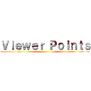 Ｖｉｅｗｅｒ Ｐｏｉｎｔｓ ()