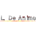 Ｌ．Ｄｅ Ａｎｉｍｅ (Fest)