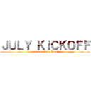 ＪＵＬＹ ＫＩＣＫＯＦＦ (attack on Town Work)