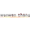 ｗｅｎｗｅｎ ｃｈａｎｇ (attack on wenwen)