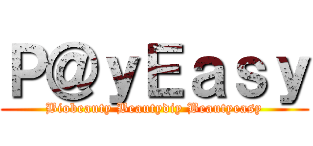 Ｐ＠ｙＥａｓｙ (Biobeauty Beautydiy Beautyeasy)