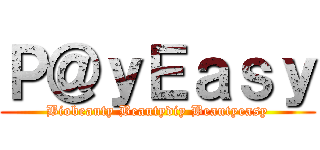 Ｐ＠ｙＥａｓｙ (Biobeauty Beautydiy Beautyeasy)