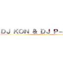 ＤＪ ＫＯＮ ＆ ＤＪ Ｐ－ＣＨＡＮ (attack on titan)