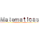 Ｍａｔｅｍａｔｉｃａｓ (2-A-Matutino)