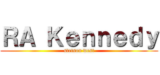 ＲＡ Ｋｅｎｎｅｄｙ (stetson west)