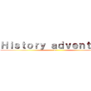 Ｈｉｓｔｏｒｙ ａｄｖｅｎｔｕｒｅ (4班)