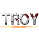 ＴＲＯＹ (Montoya)