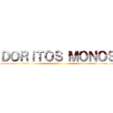 ＤＯＲＩＴＯＳ ＭＯＮＯＳ ()